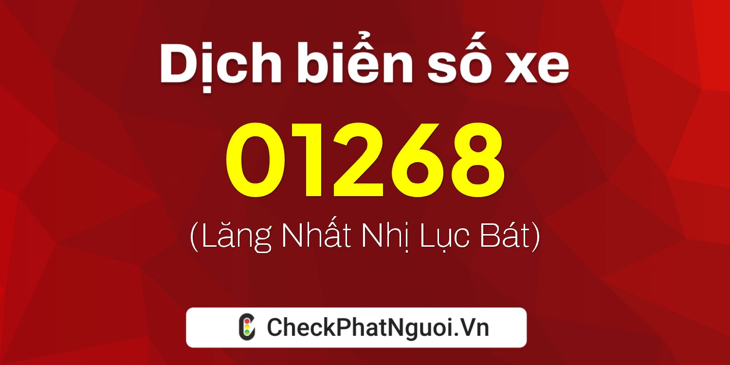 Dịch ý nghĩa <b>biển số xe 72H-01268</b> tại website checkphatnguoi.vn