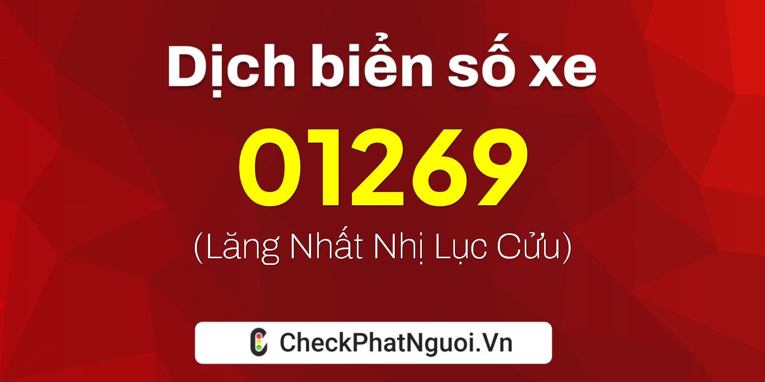 Dịch ý nghĩa <b>biển số xe 65M-01269</b> tại website checkphatnguoi.vn