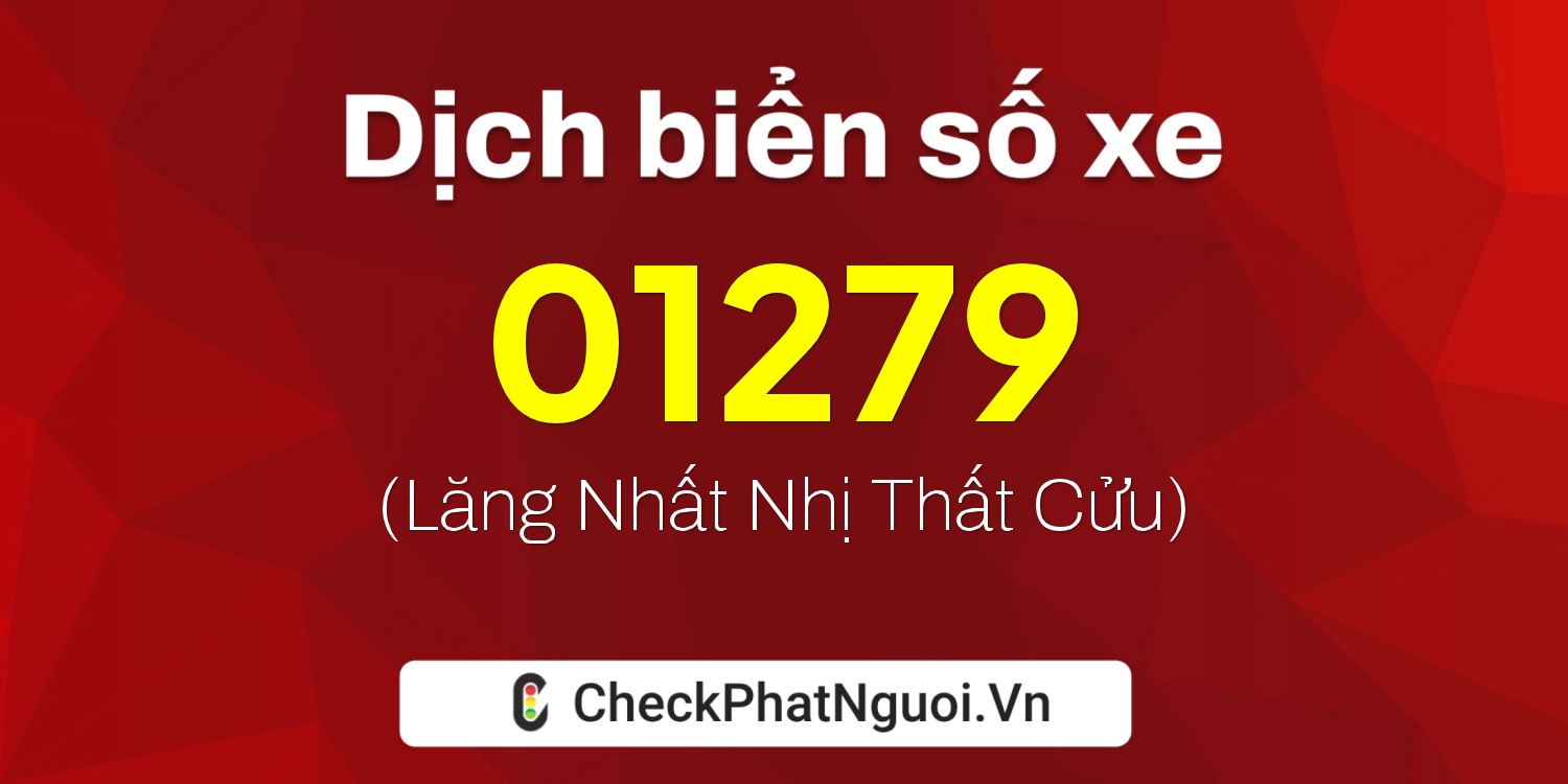 Dịch ý nghĩa <b>biển số xe 78AC-01279</b> tại website checkphatnguoi.vn