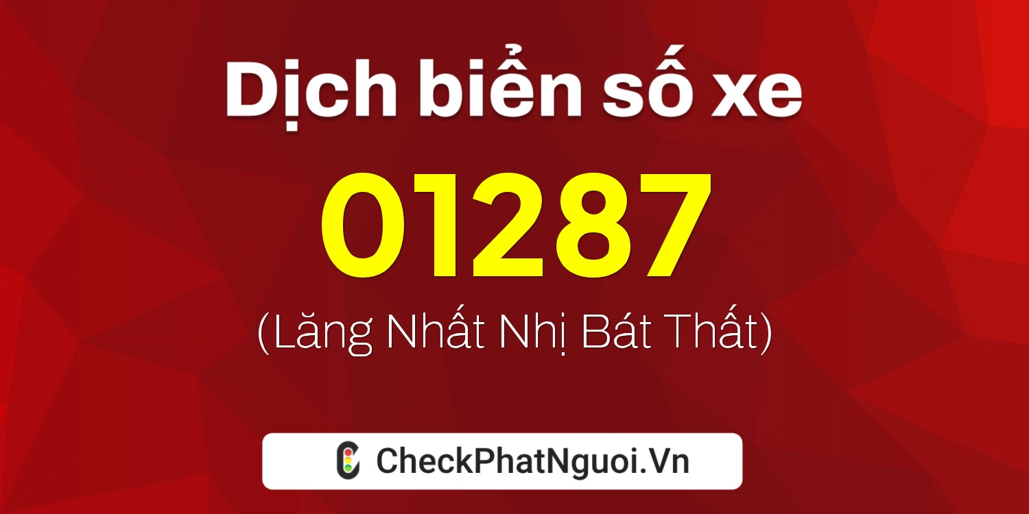 Dịch ý nghĩa <b>biển số xe 65H-01287</b> tại website checkphatnguoi.vn