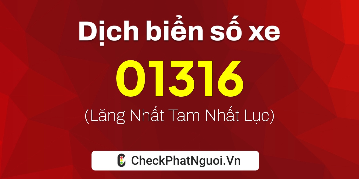 Dịch ý nghĩa <b>biển số xe 75G1-01316</b> tại website checkphatnguoi.vn
