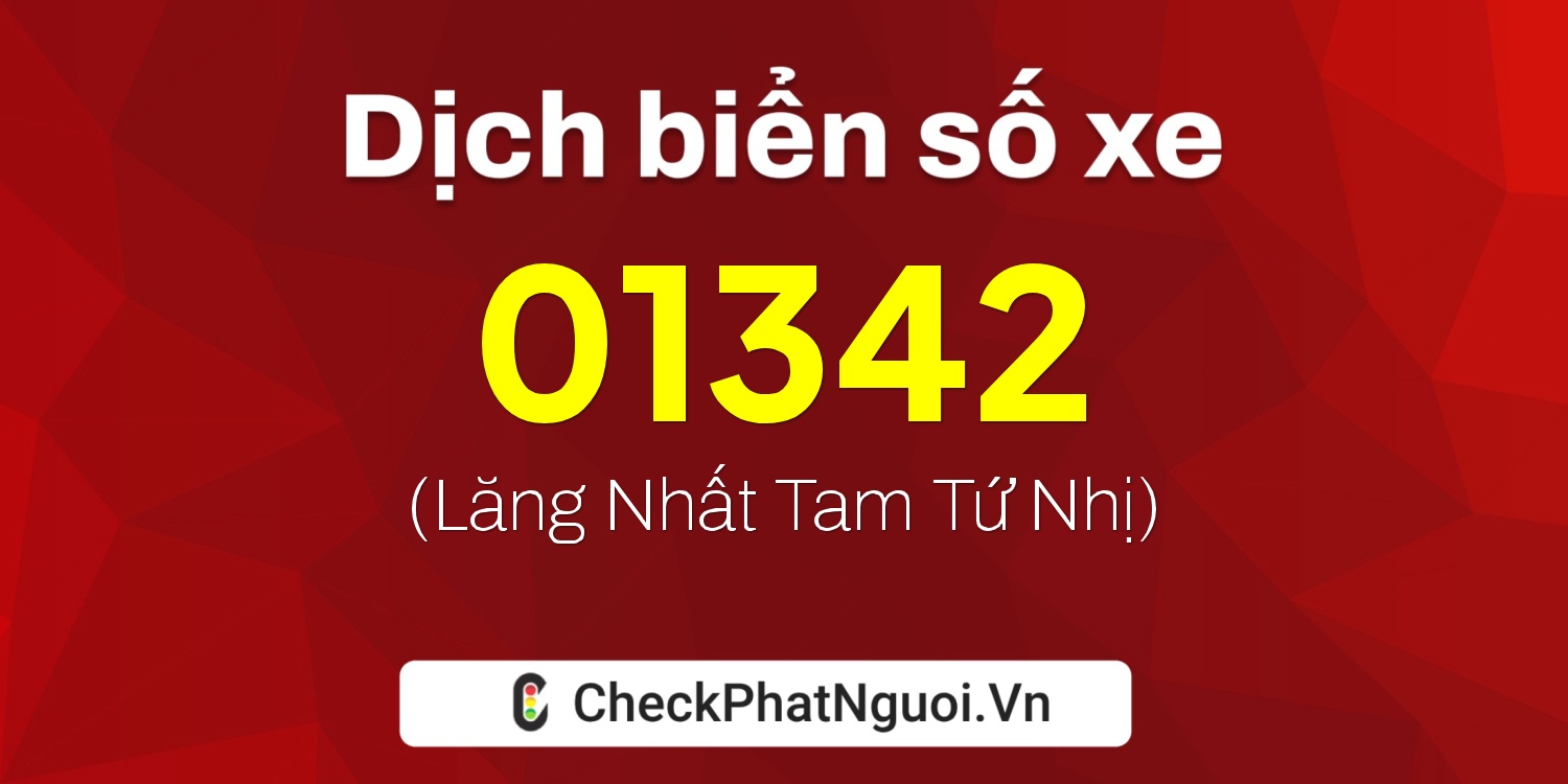 Dịch ý nghĩa <b>biển số xe 74A-01342</b> tại website checkphatnguoi.vn