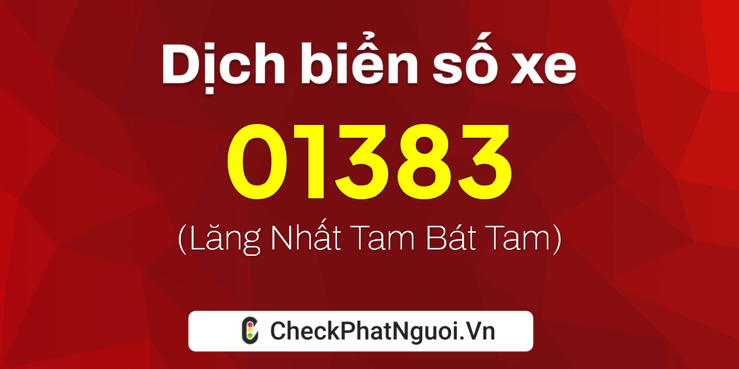 Dịch ý nghĩa <b>biển số xe 88A-01383</b> tại website checkphatnguoi.vn