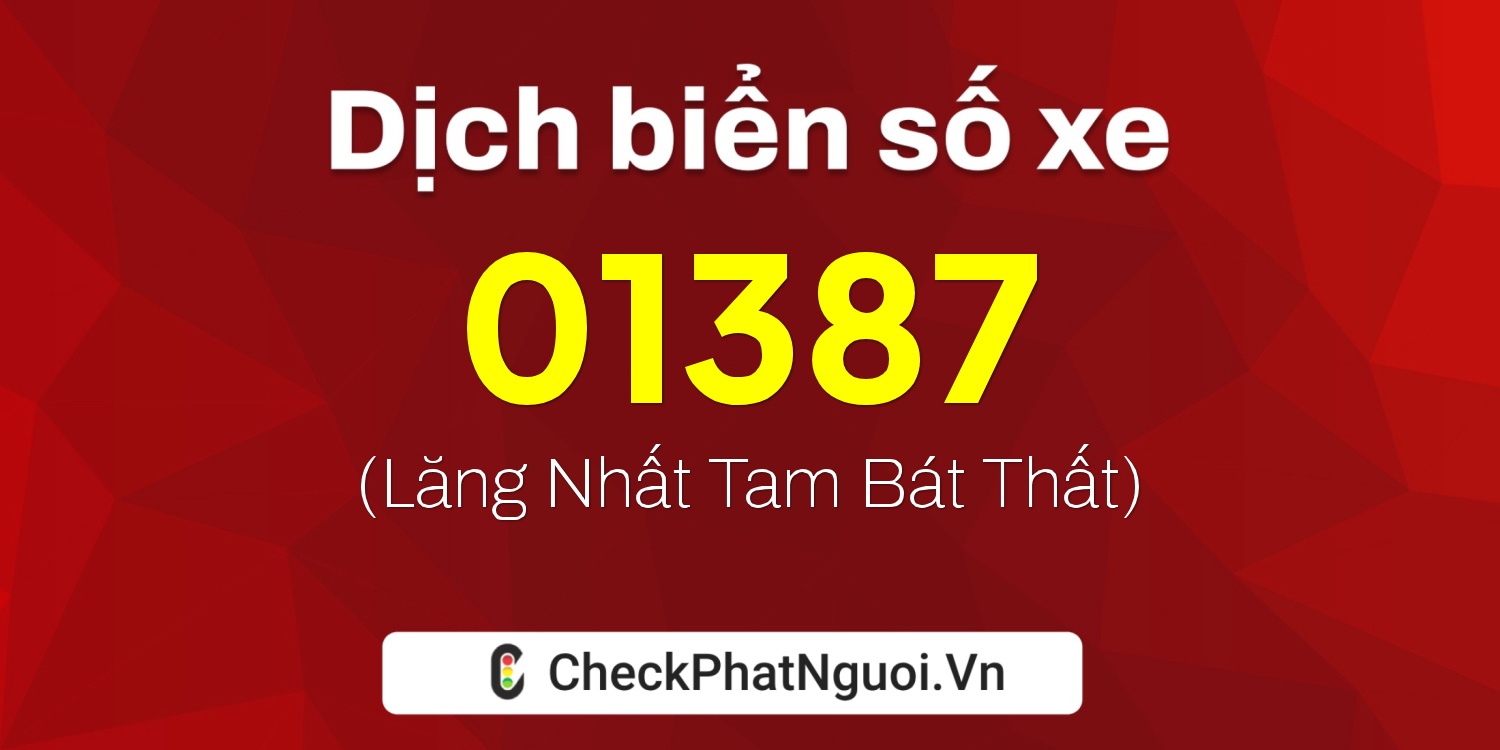 Dịch ý nghĩa <b>biển số xe 89AD-01387</b> tại website checkphatnguoi.vn