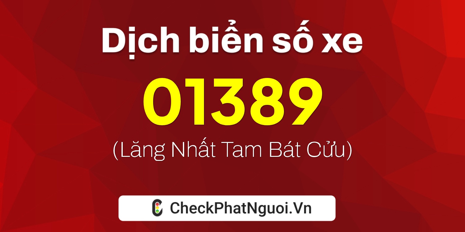 Dịch ý nghĩa <b>biển số xe 88LD-01389</b> tại website checkphatnguoi.vn