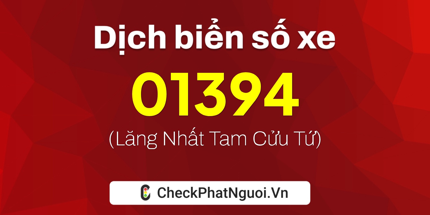 Dịch ý nghĩa <b>biển số xe 12SA-01394</b> tại website checkphatnguoi.vn