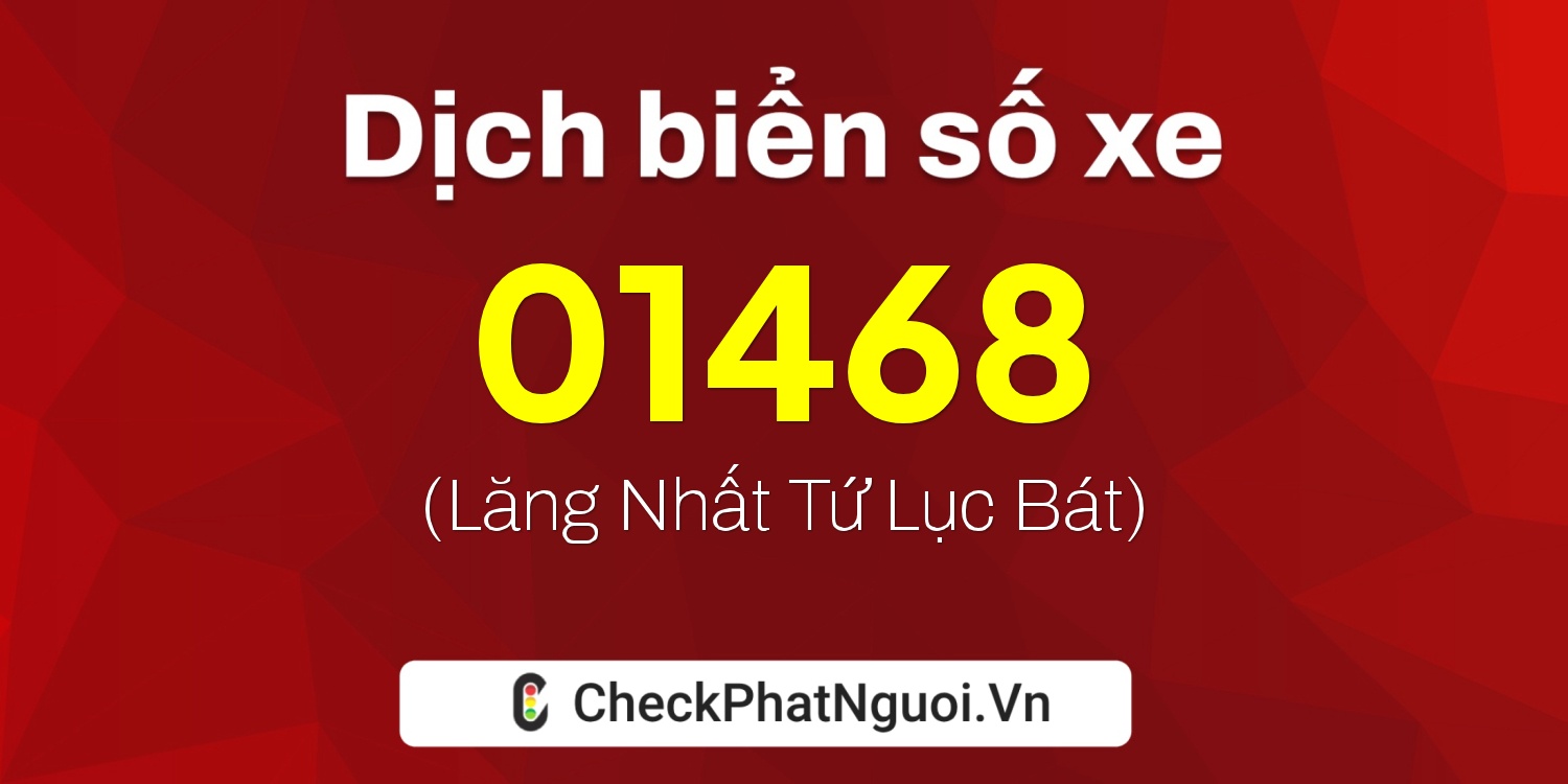 Dịch ý nghĩa <b>biển số xe 75AL-01468</b> tại website checkphatnguoi.vn