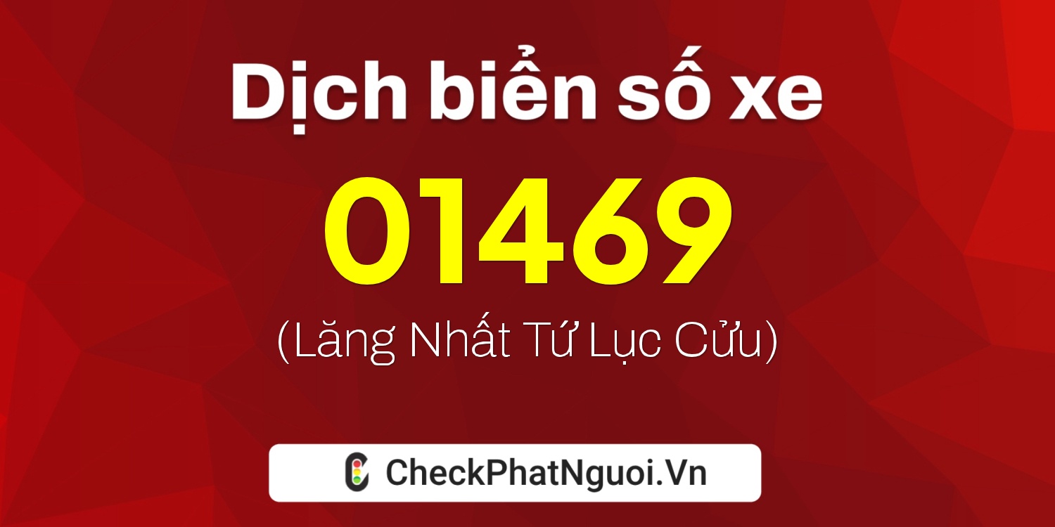 Dịch ý nghĩa <b>biển số xe 72C2-01469</b> tại website checkphatnguoi.vn