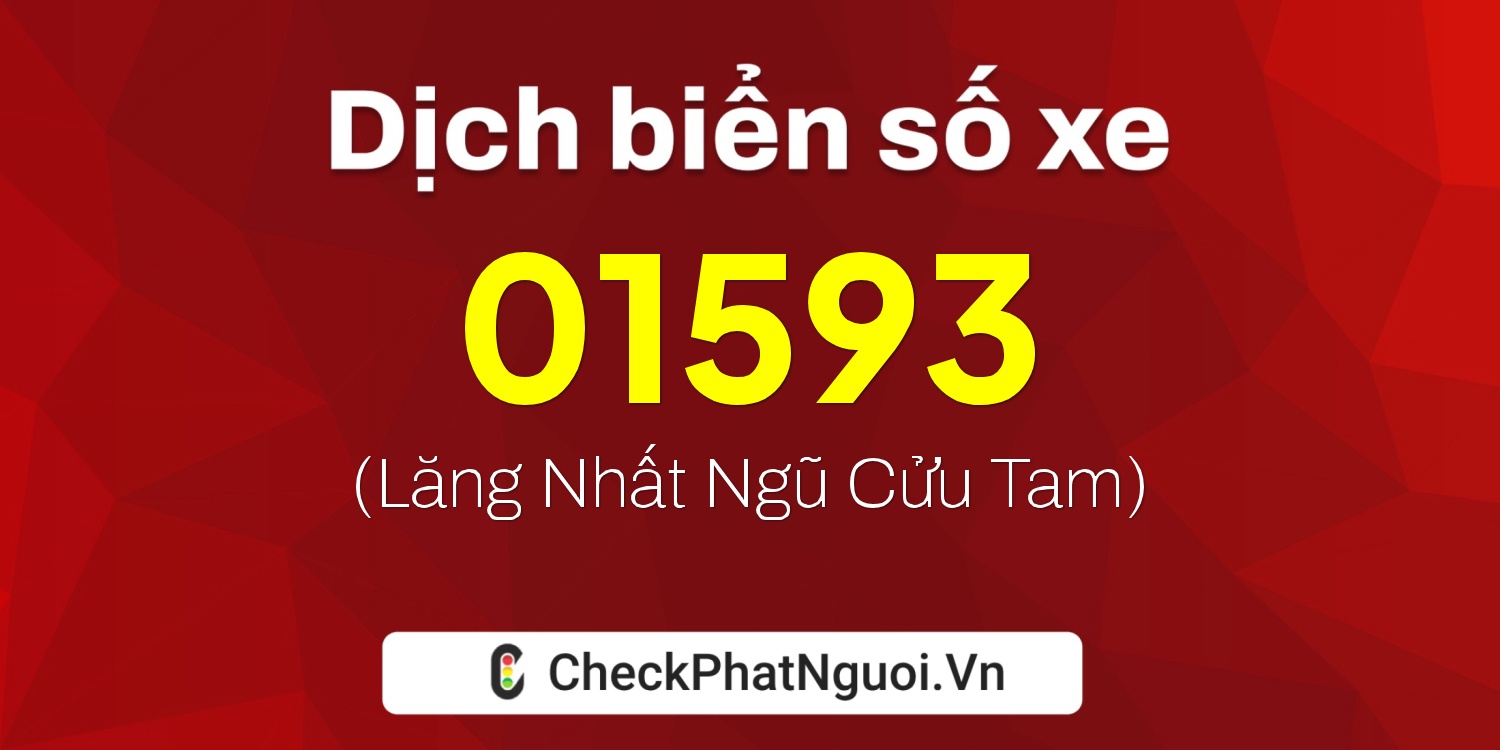 Dịch ý nghĩa <b>biển số xe 26B-01593</b> tại website checkphatnguoi.vn