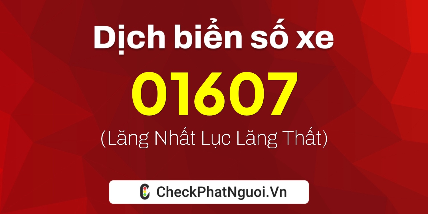 Dịch ý nghĩa <b>biển số xe 71AG-01607</b> tại website checkphatnguoi.vn