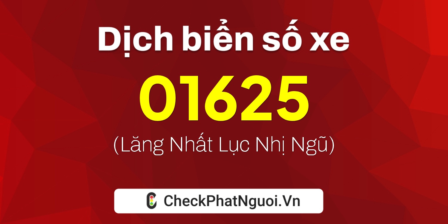 Dịch ý nghĩa <b>biển số xe 63B6-01625</b> tại website checkphatnguoi.vn