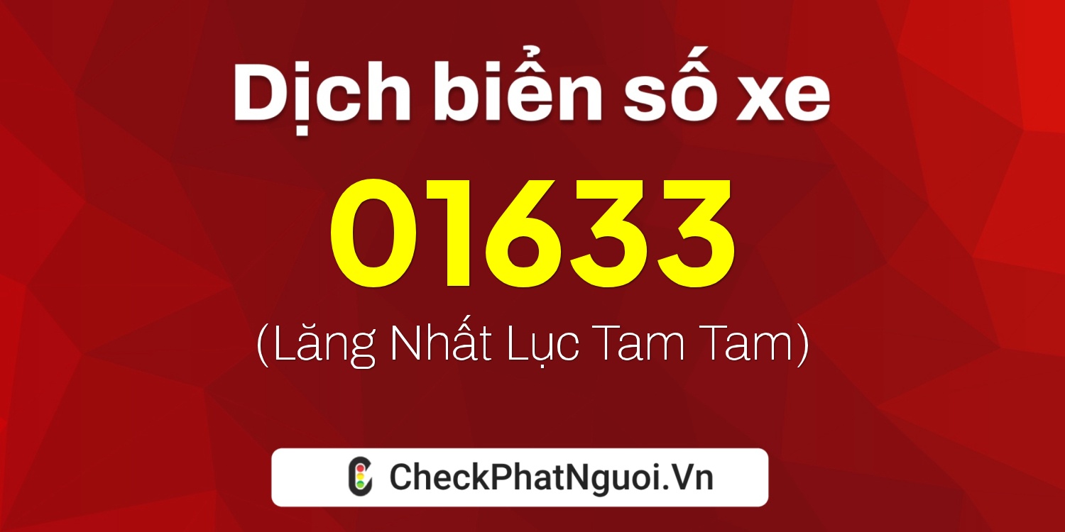 Dịch ý nghĩa <b>biển số xe 75E-01633</b> tại website checkphatnguoi.vn