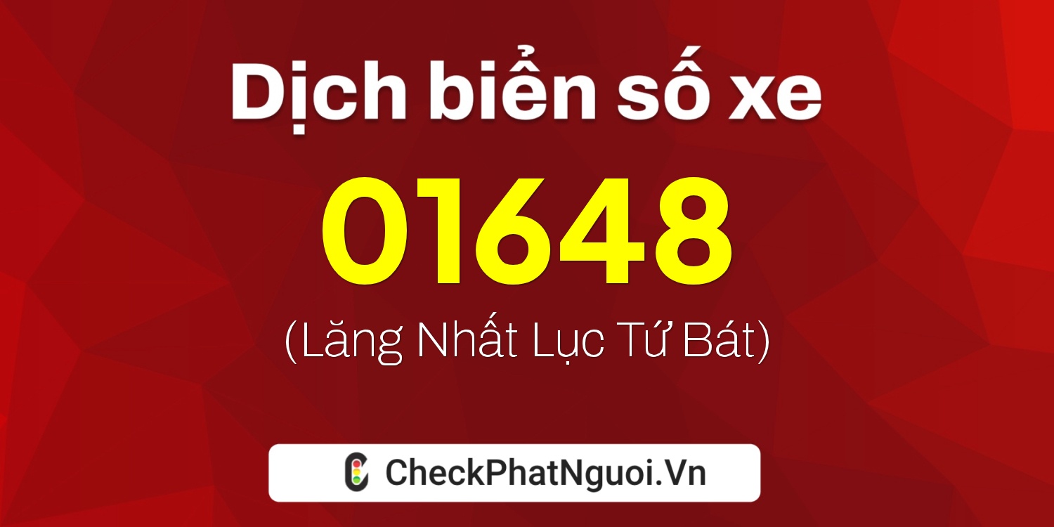 Dịch ý nghĩa <b>biển số xe 65H-01648</b> tại website checkphatnguoi.vn