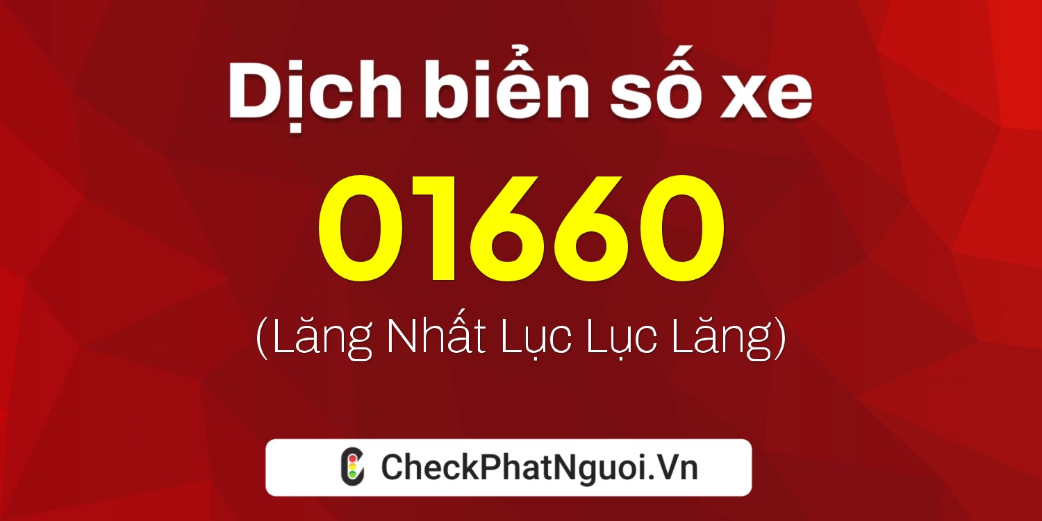 Dịch ý nghĩa <b>biển số xe 12LA-01660</b> tại website checkphatnguoi.vn
