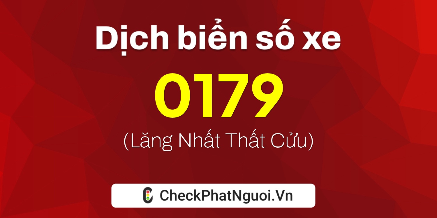 Dịch ý nghĩa <b>biển số xe 29K-0179</b> tại website checkphatnguoi.vn