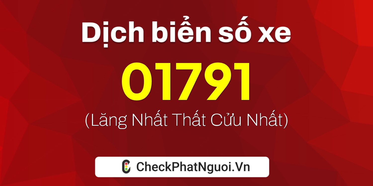 Dịch ý nghĩa <b>biển số xe 29E-01791</b> tại website checkphatnguoi.vn