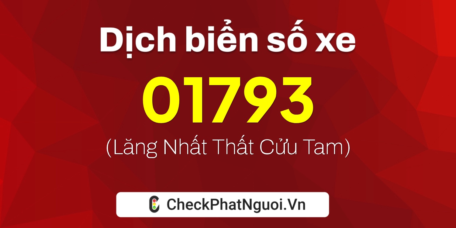 Dịch ý nghĩa <b>biển số xe 35B3-01793</b> tại website checkphatnguoi.vn