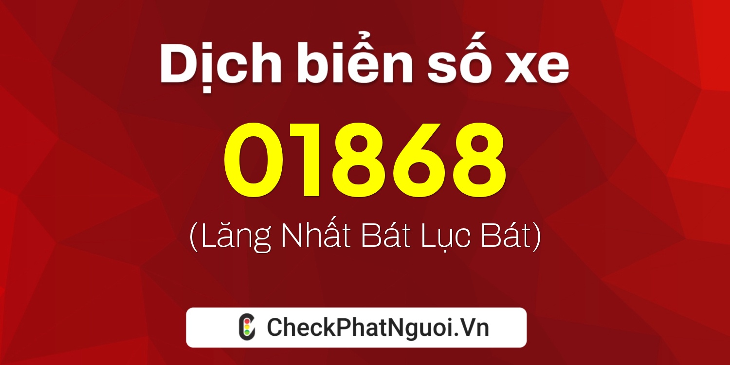 Dịch ý nghĩa <b>biển số xe 59AA-01868</b> tại website checkphatnguoi.vn