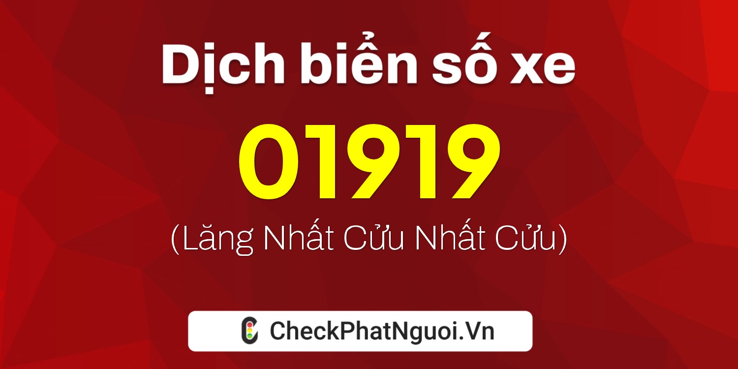 Dịch ý nghĩa <b>biển số xe 36BK-01919</b> tại website checkphatnguoi.vn