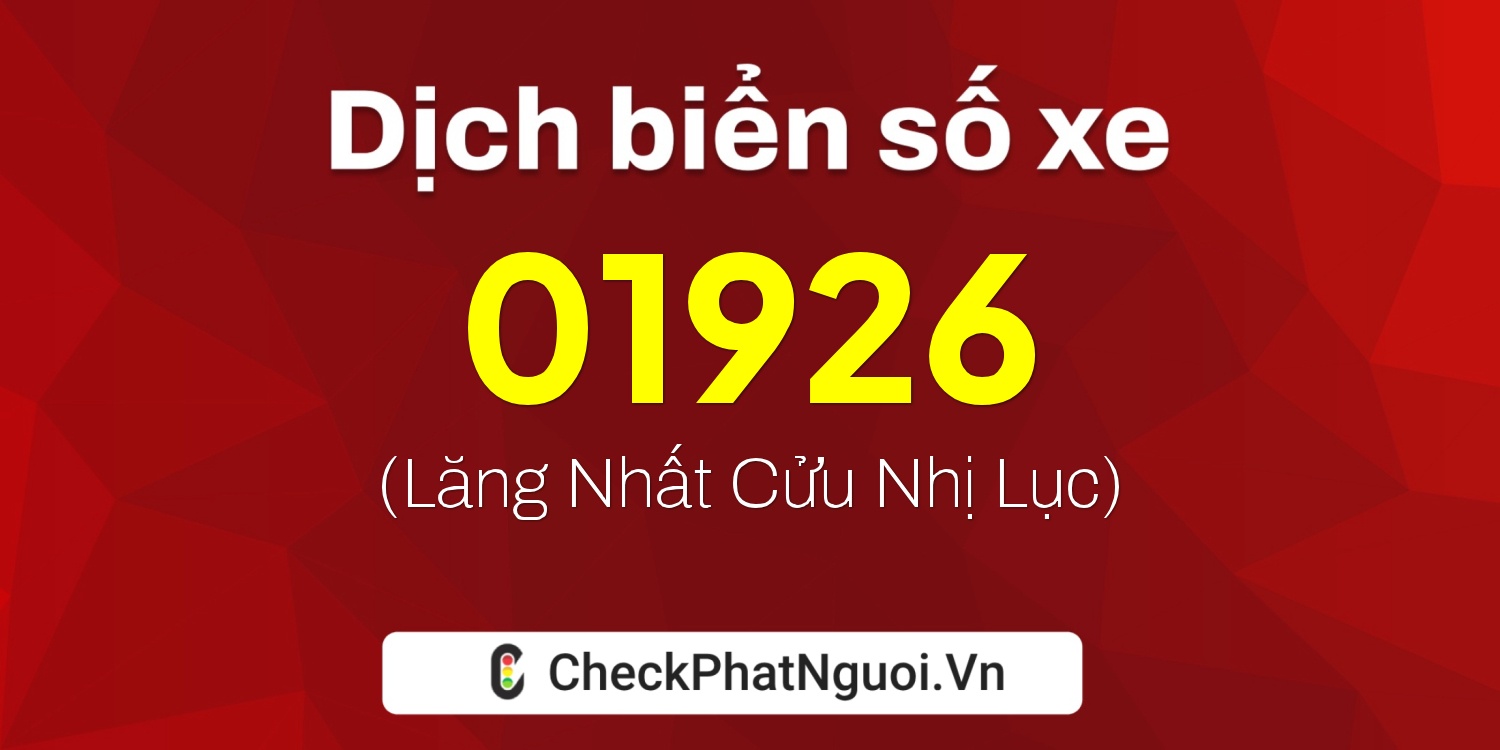 Dịch ý nghĩa <b>biển số xe 29BD-01926</b> tại website checkphatnguoi.vn