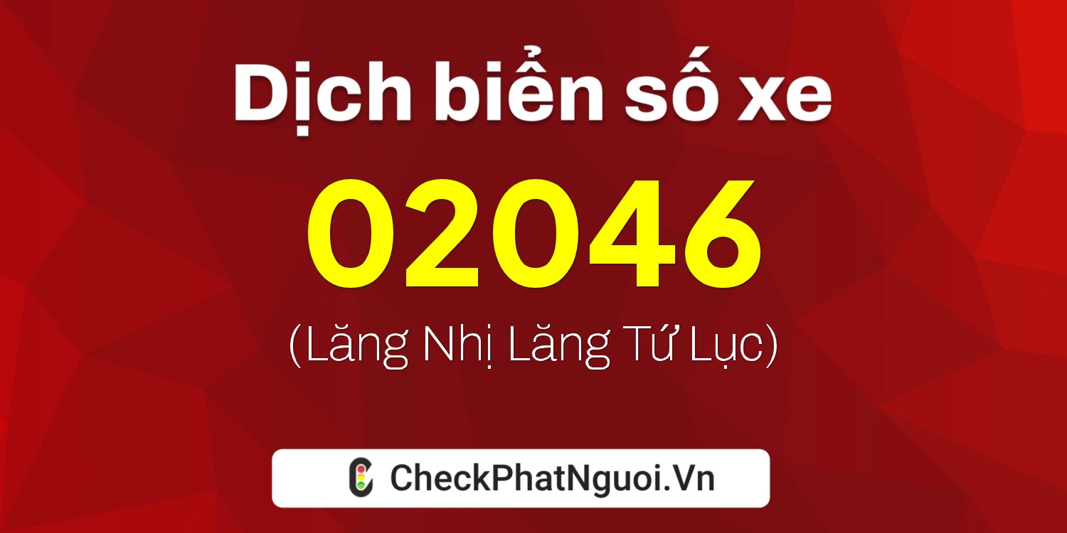 Dịch ý nghĩa <b>biển số xe 74AF-02046</b> tại website checkphatnguoi.vn