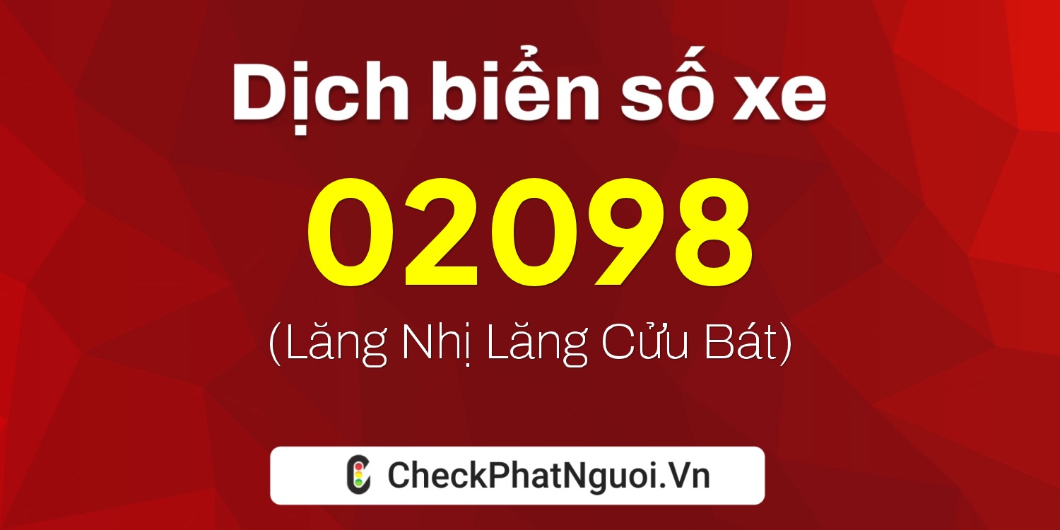Dịch ý nghĩa <b>biển số xe 15D-02098</b> tại website checkphatnguoi.vn