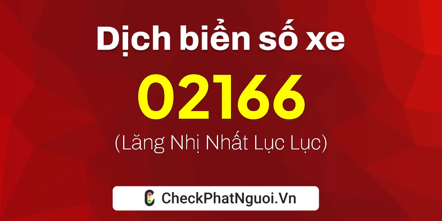 Dịch ý nghĩa <b>biển số xe 83ZY-02166</b> tại website checkphatnguoi.vn