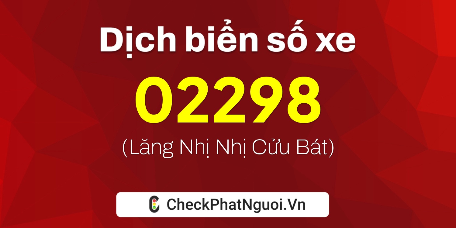 Dịch ý nghĩa <b>biển số xe 26H-02298</b> tại website checkphatnguoi.vn