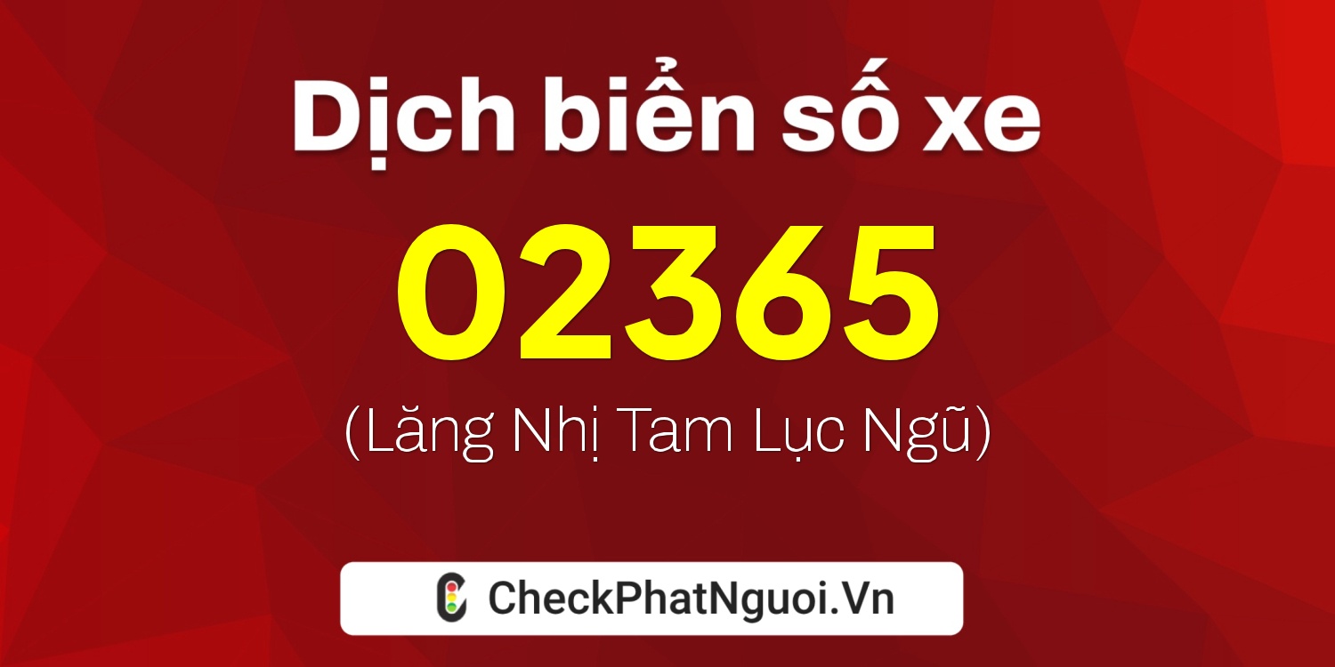 Dịch ý nghĩa <b>biển số xe 37L3-02365</b> tại website checkphatnguoi.vn