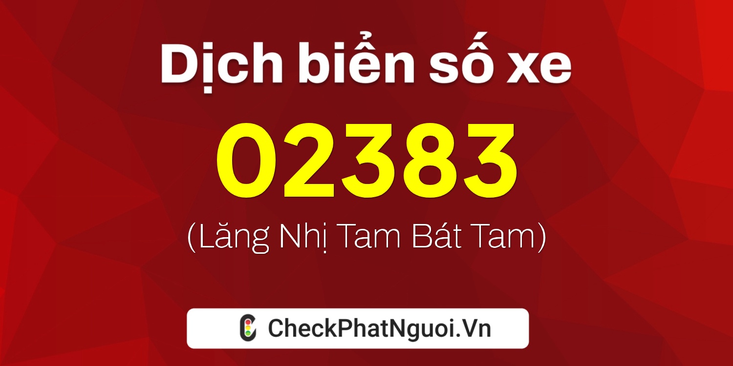 Dịch ý nghĩa <b>biển số xe 89AG-02383</b> tại website checkphatnguoi.vn