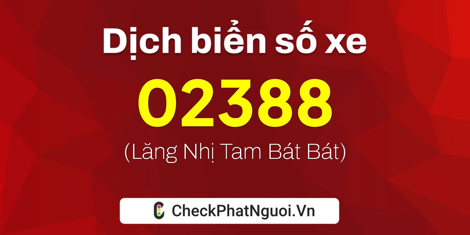Dịch ý nghĩa <b>biển số xe 83A-02388</b> tại website checkphatnguoi.vn