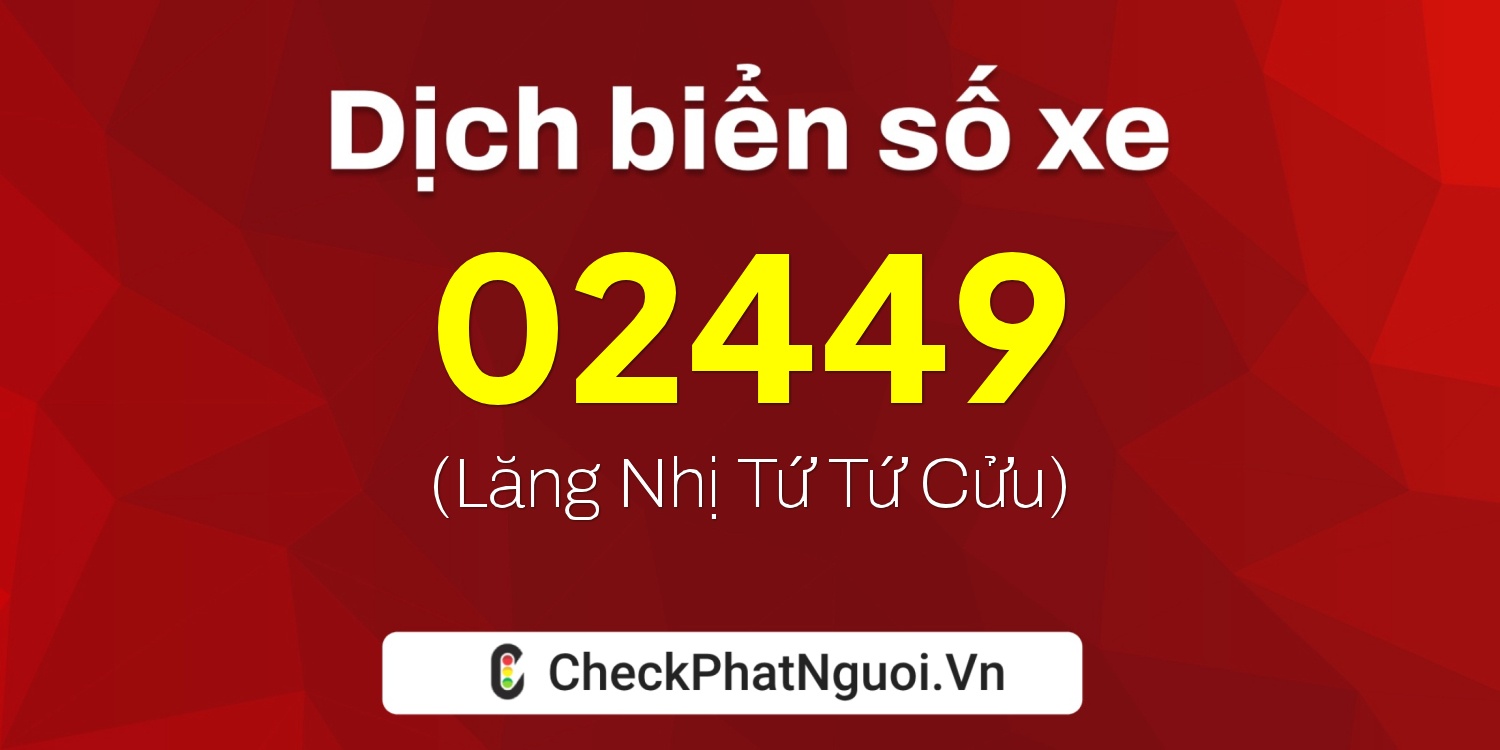 Dịch ý nghĩa <b>biển số xe 70A-02449</b> tại website checkphatnguoi.vn