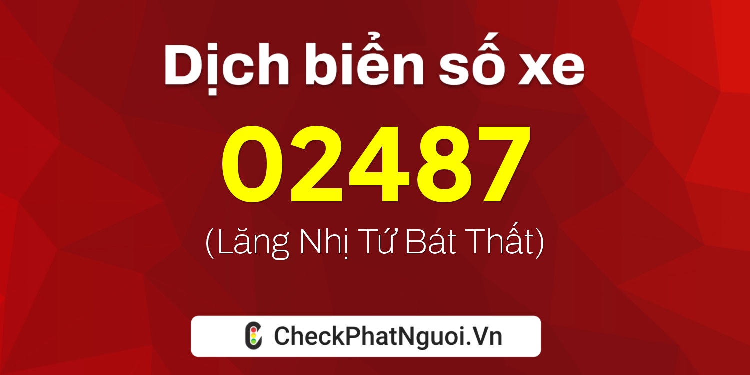 Dịch ý nghĩa <b>biển số xe 90B5-02487</b> tại website checkphatnguoi.vn