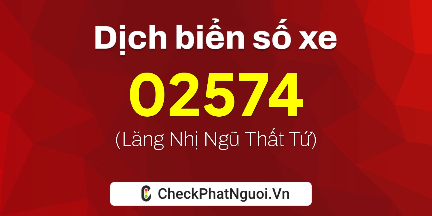 Dịch ý nghĩa <b>biển số xe 29H2-02574</b> tại website checkphatnguoi.vn