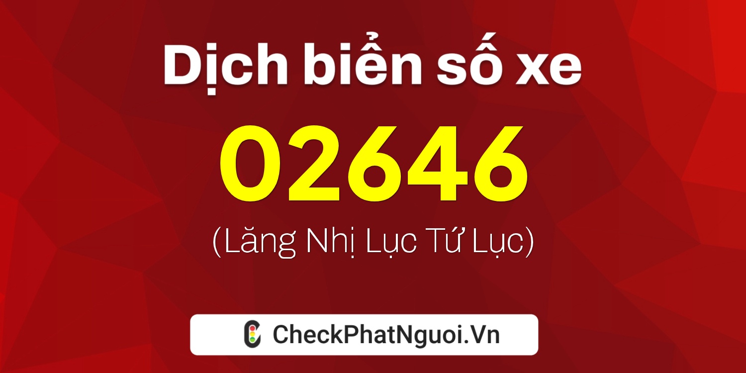 Dịch ý nghĩa <b>biển số xe 24A-02646</b> tại website checkphatnguoi.vn