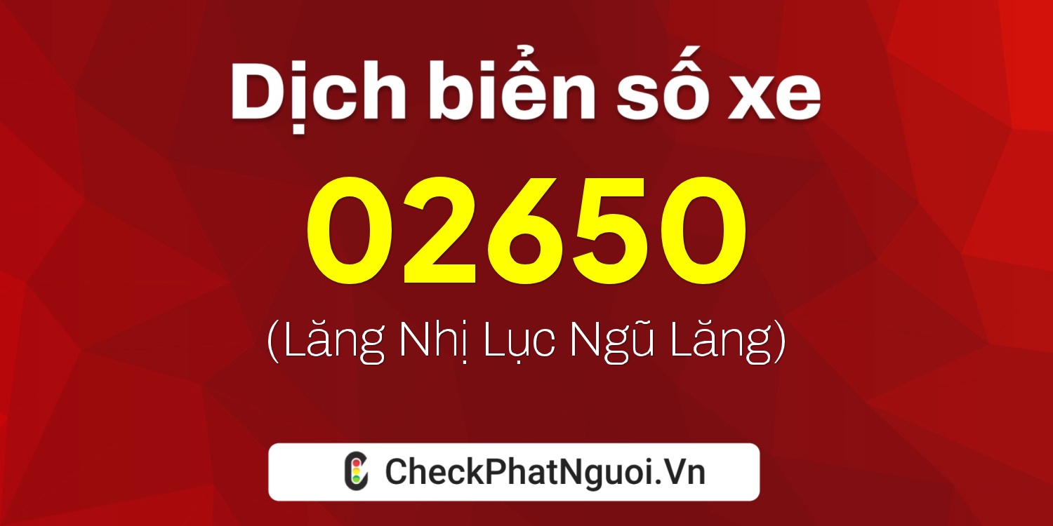 Dịch ý nghĩa <b>biển số xe 37L3-02650</b> tại website checkphatnguoi.vn