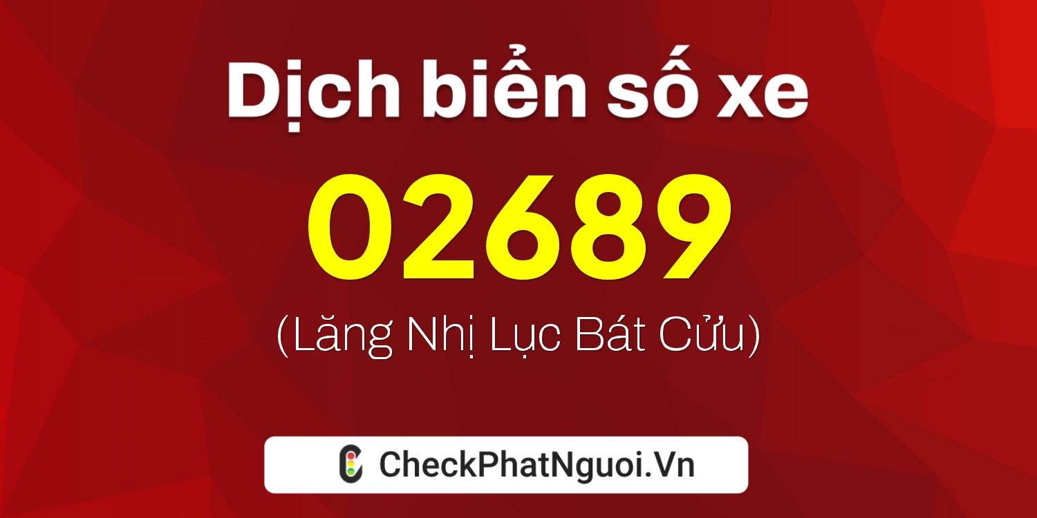 Dịch ý nghĩa <b>biển số xe 29E-02689</b> tại website checkphatnguoi.vn