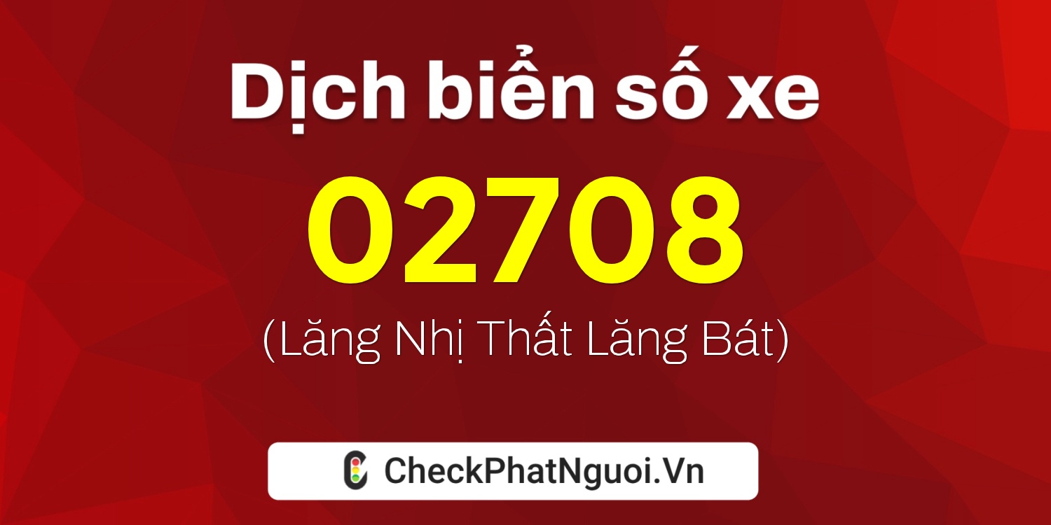 Dịch ý nghĩa <b>biển số xe 29AS-02708</b> tại website checkphatnguoi.vn