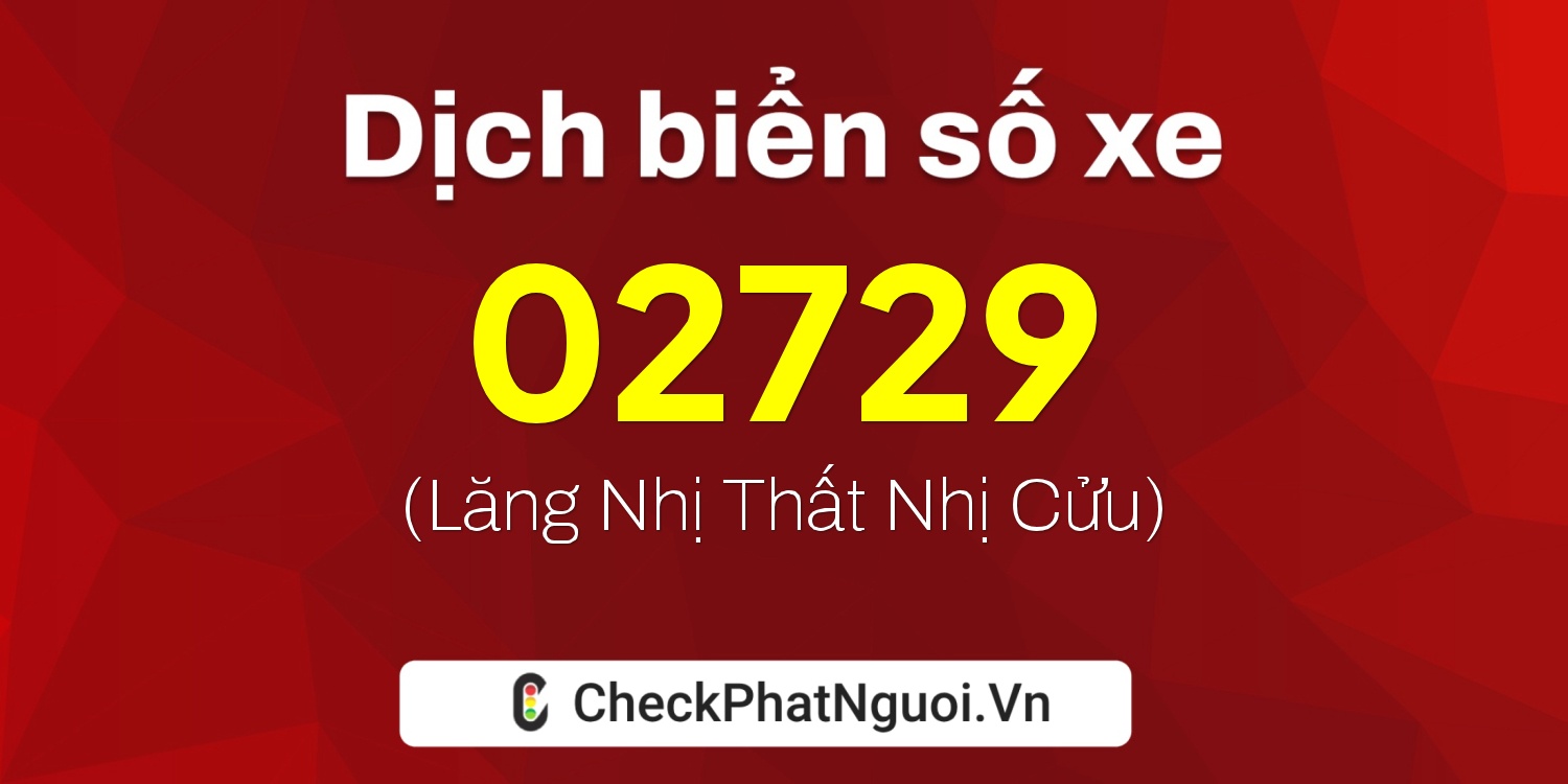 Dịch ý nghĩa <b>biển số xe 23A-02729</b> tại website checkphatnguoi.vn