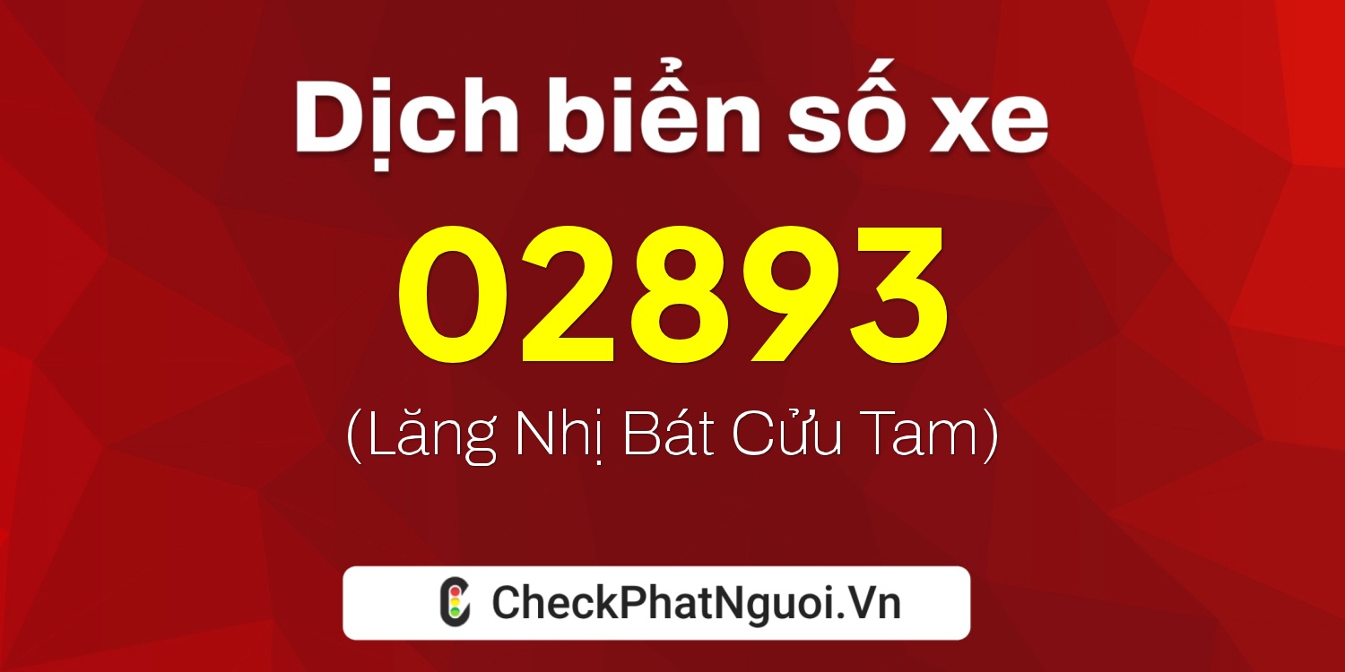 Dịch ý nghĩa <b>biển số xe 36D-02893</b> tại website checkphatnguoi.vn