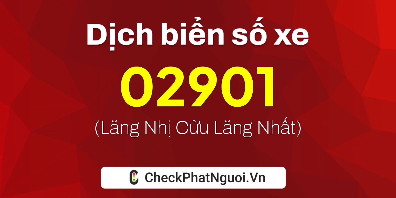 Dịch ý nghĩa <b>biển số xe 95L1-02901</b> tại website checkphatnguoi.vn