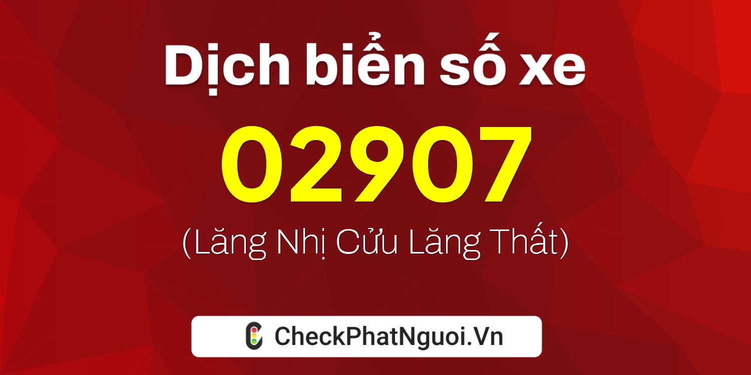 Dịch ý nghĩa <b>biển số xe 19AD-02907</b> tại website checkphatnguoi.vn