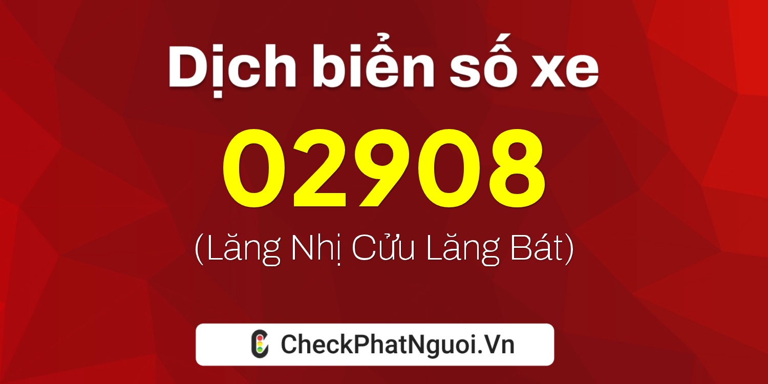 Dịch ý nghĩa <b>biển số xe 19H-02908</b> tại website checkphatnguoi.vn