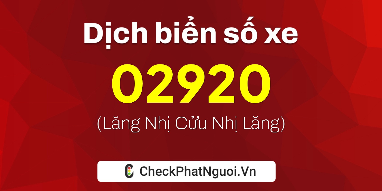 Dịch ý nghĩa <b>biển số xe 92B1-02920</b> tại website checkphatnguoi.vn