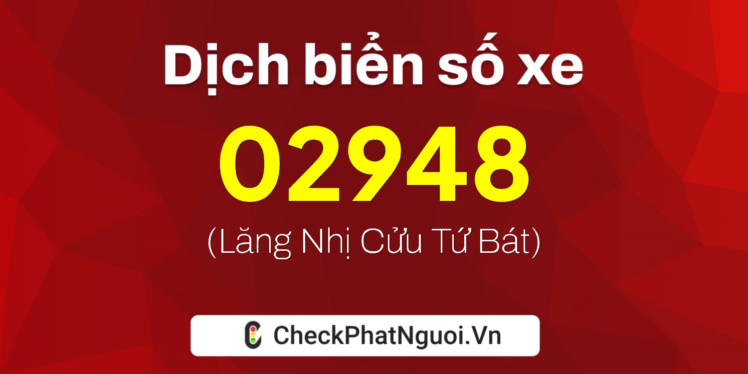 Dịch ý nghĩa <b>biển số xe 77K1-02948</b> tại website checkphatnguoi.vn