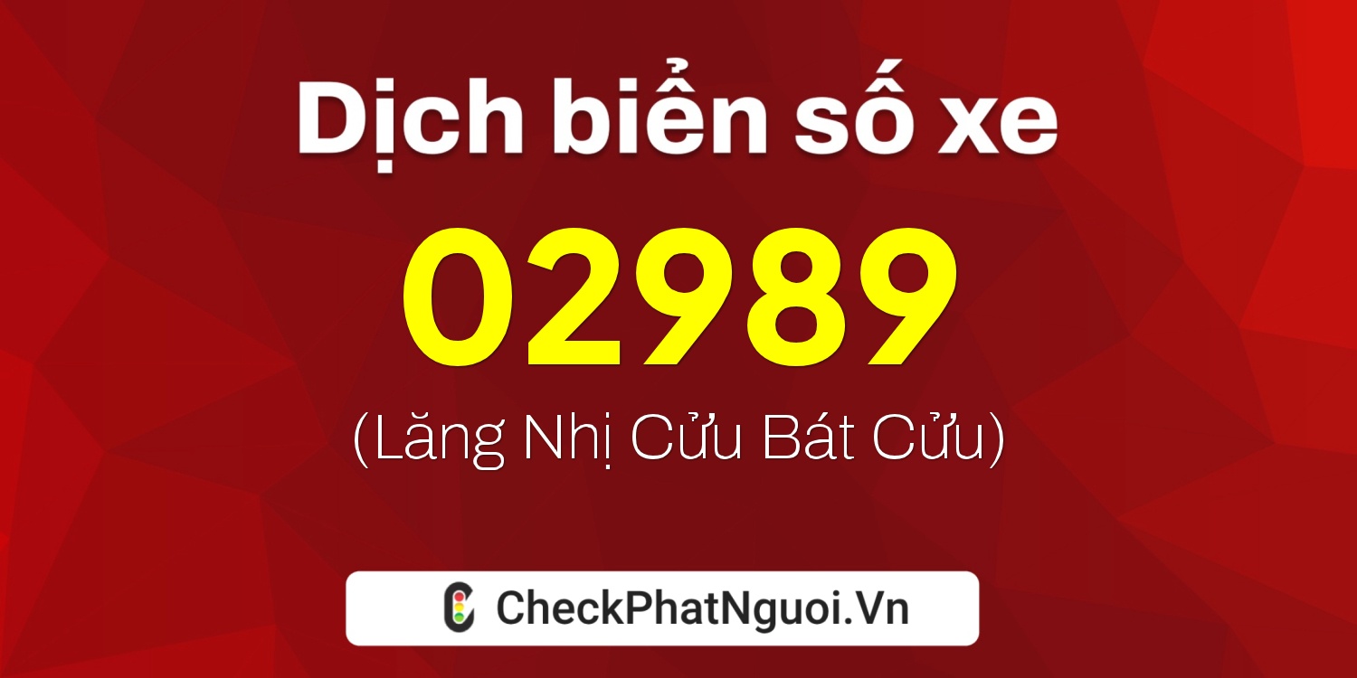 Dịch ý nghĩa <b>biển số xe 26H-02989</b> tại website checkphatnguoi.vn