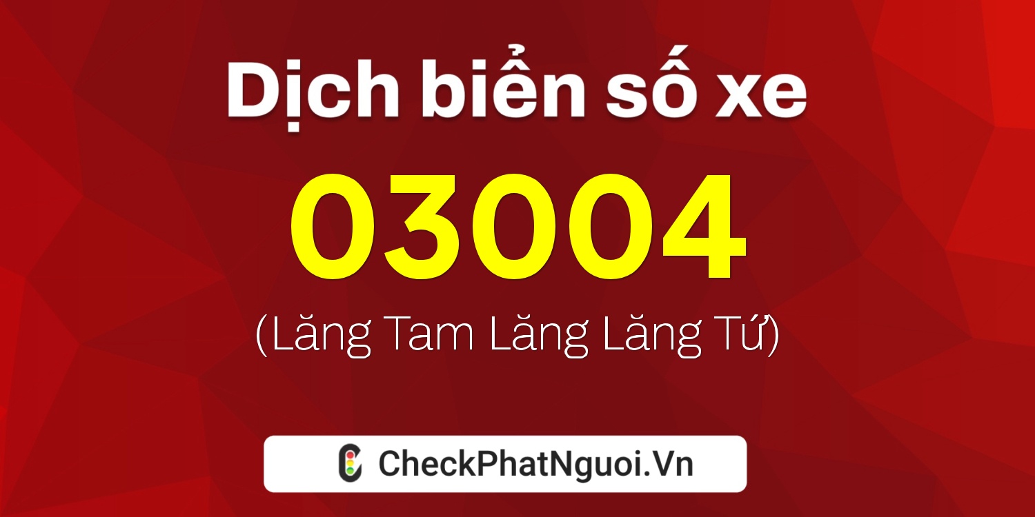 Dịch ý nghĩa <b>biển số xe 61BA-03004</b> tại website checkphatnguoi.vn