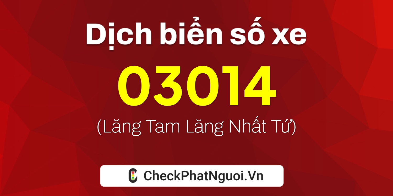 Dịch ý nghĩa <b>biển số xe 20AK-03014</b> tại website checkphatnguoi.vn