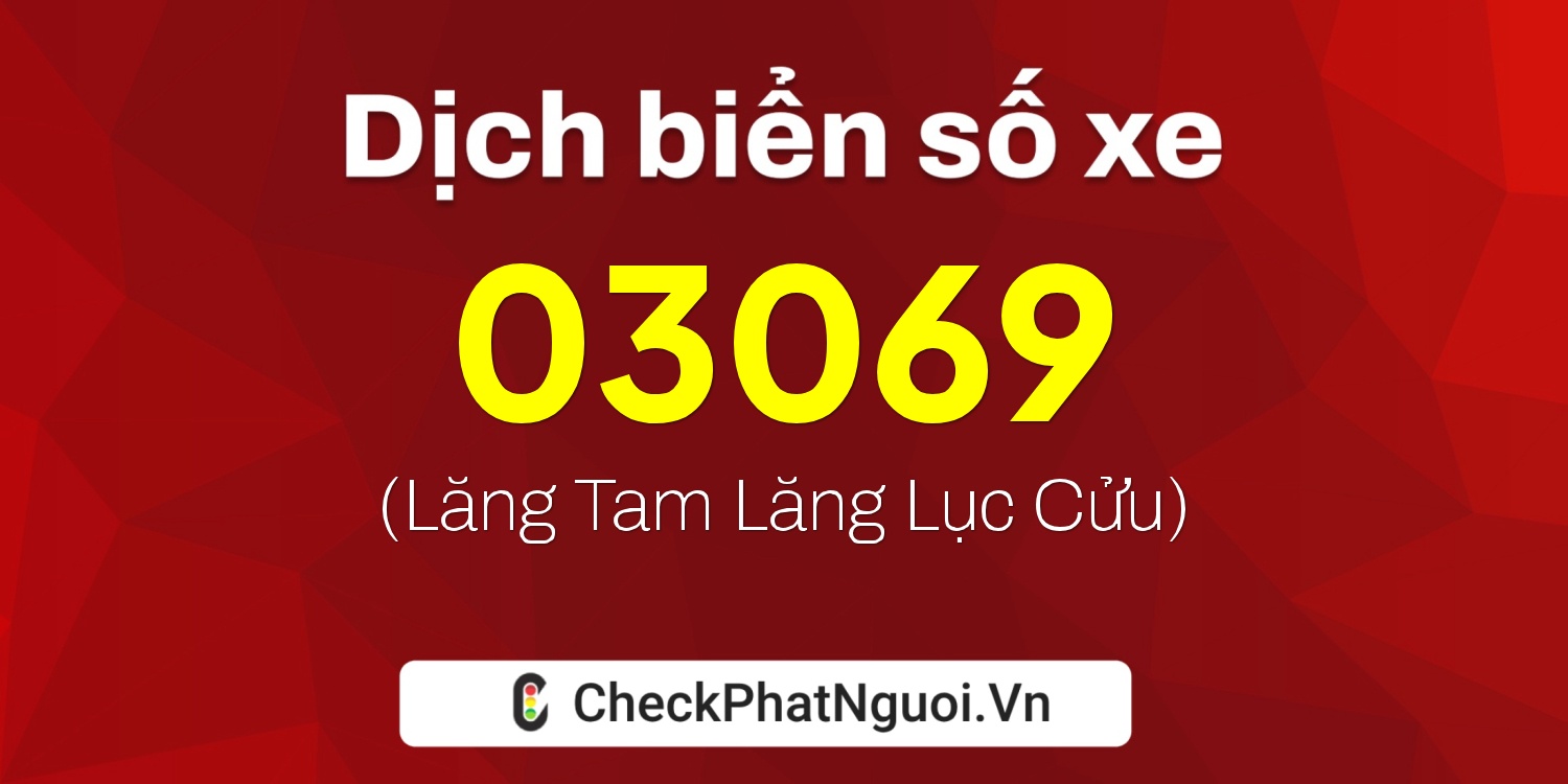 Dịch ý nghĩa <b>biển số xe 36K-03069</b> tại website checkphatnguoi.vn