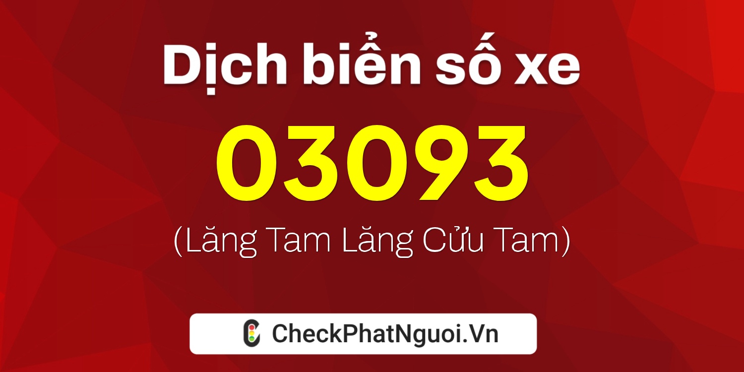 Dịch ý nghĩa <b>biển số xe 92GA-03093</b> tại website checkphatnguoi.vn